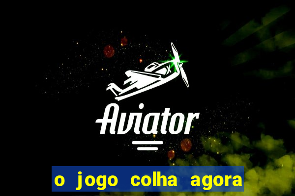 o jogo colha agora paga mesmo